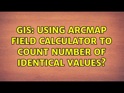 GIS: Using ArcMap Field Calculator to count number of identical values ...