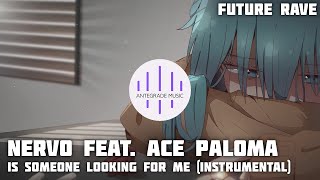 NERVO feat. Ace Paloma - Is Someone Looking For Me (Instrumental)