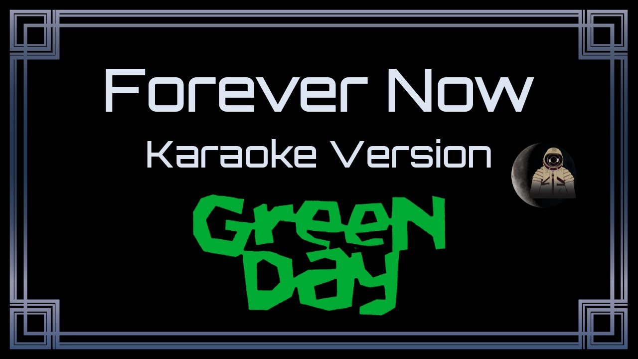 Green Day • Forever Now (CC Karaoke / Instrumental)