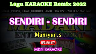 Karaoke SENDIRI SENDIRI Nada Wanita Mansyur S - Versi Mix Band 2022  @MADANI.Keyboard
