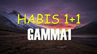 Habis 1 1 - Gamma 1 (Lirik )