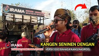 KANGEN SENINEN DENGAN VERSI SERIBU BAHASA NASROEL BIKIN KETAWA PENONTOT IRAMA DOPANG