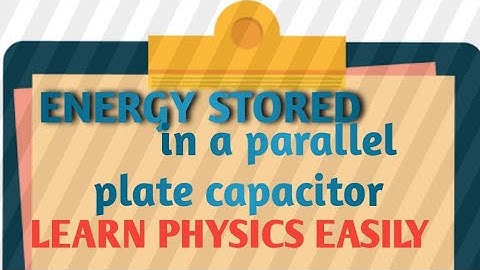 Ln.1 Electrostatics/ Electrostatic energy density/ Energy stored in a parallel plate capacitor.