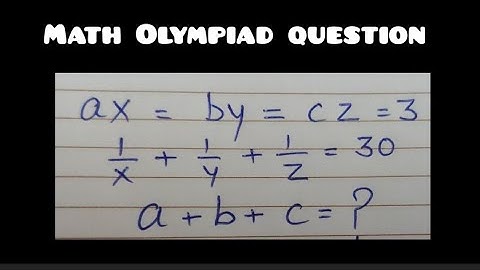 Math Olympiad question | If ax=by=cz=3, 1/x+1/y+1/z=30, then a+b+c=? | Solution | Maths tricks