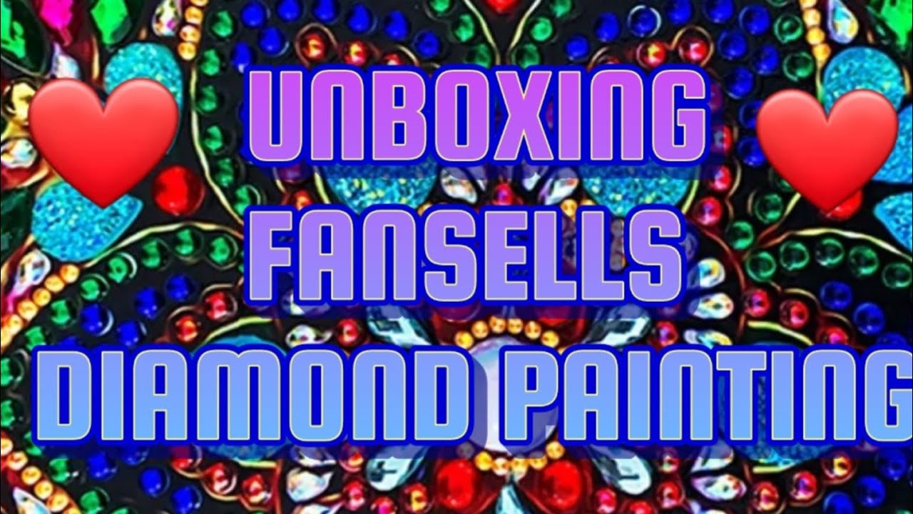 🥰 UNBOXING PARTENARIAT 🤗 FANSELLS 🤩 DIAMOND PAINTING 🥰 YouTube