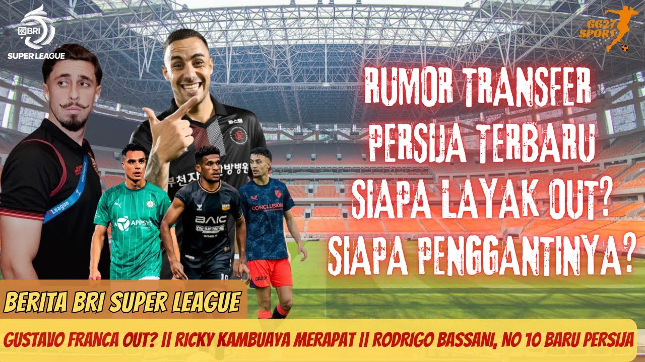 LATEST PERSIJA RUMOR || FRANCA OUT 😵‍💫 RICKY KAMBUAYA & RODRIGO BASSANI IN 😍