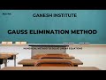 Gauss Elimination method to solve linear equations