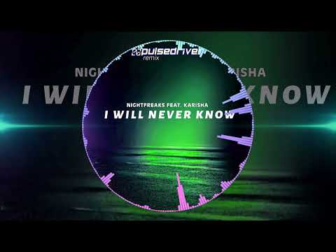 Nightfreaks feat. Karisha - I Will Never Know (Pulsedriver Remix)