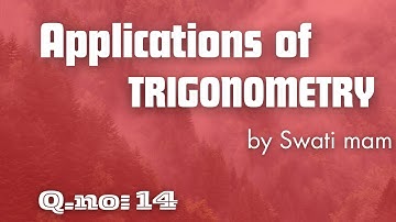 CLASS 10 CBSE AND NCERT STATE BOARD “APPLICATIONS OF TRIGONOMETRY”