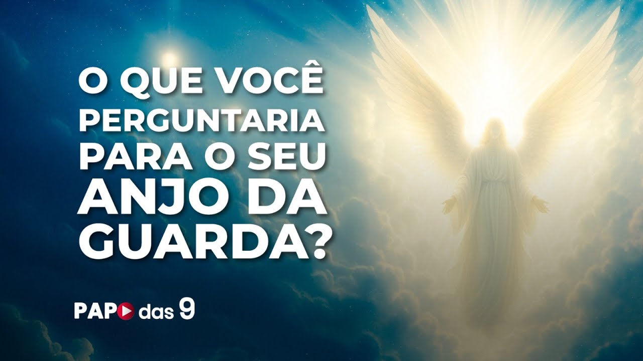 Papo das 9 #937 O que você perguntaria para o seu Anjo da Guarda?