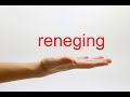 How to Pronounce reneging - American English