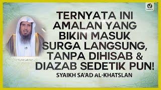 Ternyata Ini Amalan yang Bikin Masuk Surga Langsung, tanpa Dihisab & Diazab Sedetik Pun!