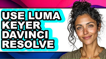 How to Use Luma Keyer in Davinci Resolve - Full Guide