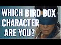 Which BIRD BOX CHARACTER are you?