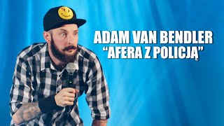 Afera z policją (ej ej) - Adam Van Bendler - PLACEBO  | Stand-up