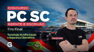 Concurso PC SC Agente e Escrivão | Tiro Final em Tecnologia da Informação e Segurança Cibernética