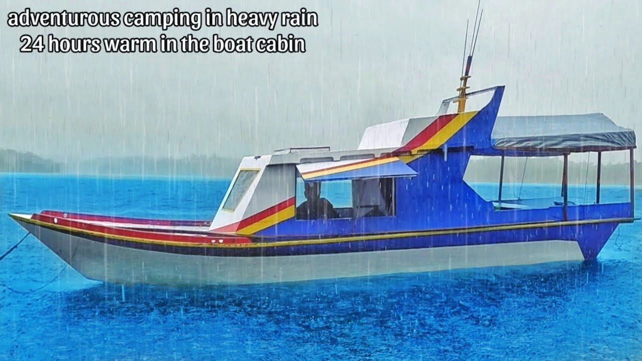 camping petualang di guyur hujan deras 24 jam hangat di dalam kabin perahu