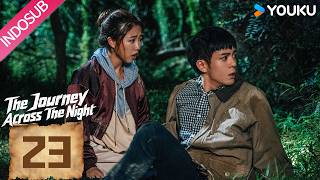 [INDO SUB] The Journey Across The Night EP23 | Joseph Zeng, Cherry Ngan, Zhou Chengao | YOUKU
