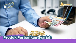 Produk Perbankan Syariah | Simpanan, Kredit, Penghimpunan Dana Bank Syariah | Akuntansi SMA