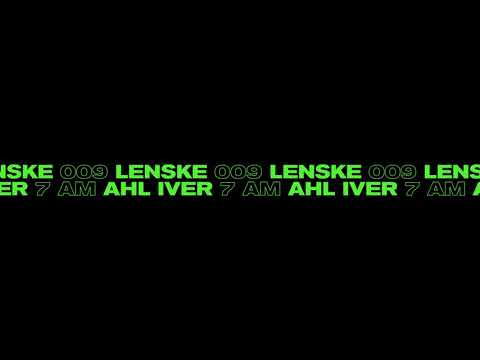 Ahl Iver — Ahl Iver - 7AM [LENSKE009]