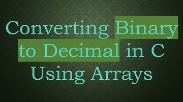 Converting Binary to Decimal in C Using Arrays