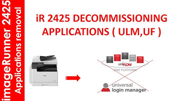 ULM & UF DECOMMISSIONING FROM CANON DEVICES