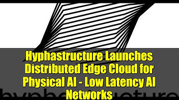 Hyphastructure Launches Distributed Edge Cloud for Physical AI - Low Latency AI Networks
