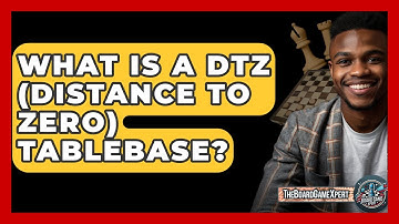 What Is A DTZ (Distance To Zero) Tablebase? - The Board Game Xpert