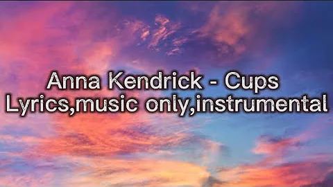 Anna Kendrick - Cups ( Instrumental,music only)