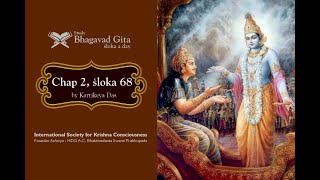 #106 Bhagavad-gita Chapter 2,Śloka 68- Kartikeya das
