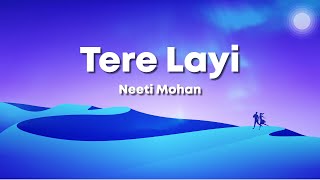 Tere Layi - Neeti Mohan, Siddharth B, Gurpreet S, Akshay K, Sidhika S (Lyrics) 🎶