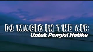 Dj Old Magic In The Air X Untuk Pengisi Hatiku || Viral Tiktok - DJ SANTUY