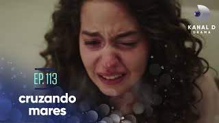 Cruzando Mares Ep 113 Avance Exclusivo Kanal D Drama