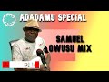 SAMUEL OWUSU MIX- ADADAMU SPECIAL MIX/ GHANA HIGHLIFE MIX/DJ LATET