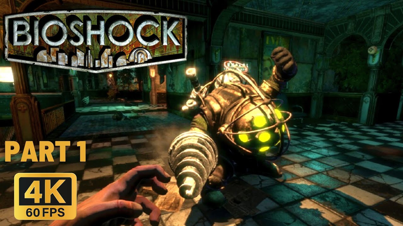 BioShock Remastered Part 1 Gameplay Walkthrough (4K60FPS, No Commentary ...