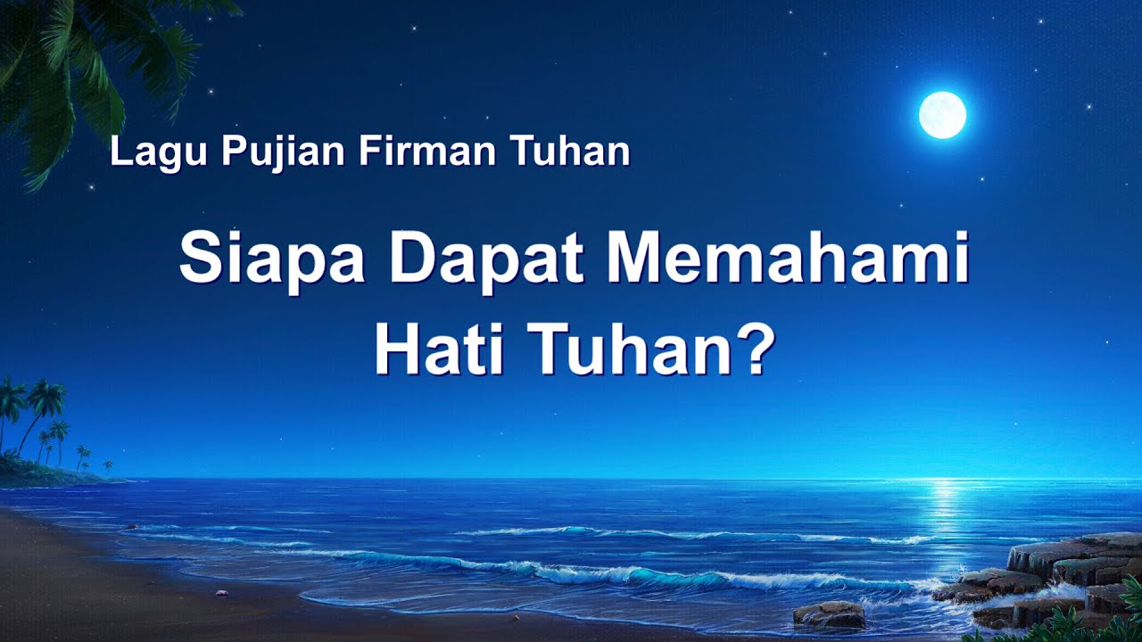 Lagu Rohani Kristen 2020 - Siapa Dapat Memahami Hati Tuhan?