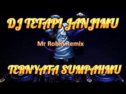 DJ TETAPI JANJIMU TERNYATA SUMPAHMU (SUKET TEKI)