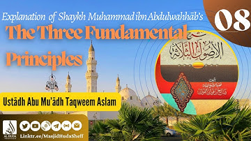 Abu Muadh Taqweem, The 3 Fundamental Principles - Lesson 8 - Completion of 1st principle