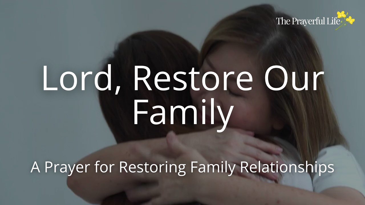 Lord Restore Our Family A Prayer For Restoring Family Relationships lord-restore-our-family-a-prayer-for-restoring-family-relationships