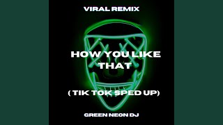 How You Like That Remix (Tik Tok Sped Up)