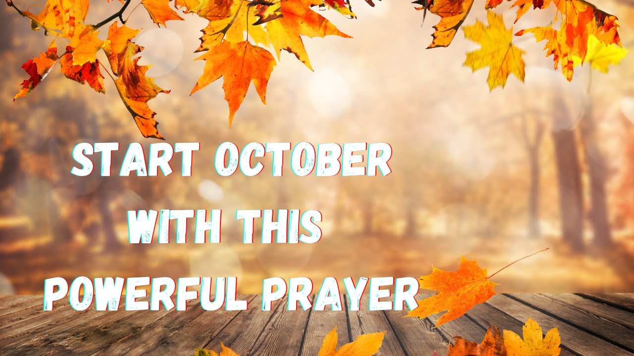 Powerful Prayer for October 2024 | Unlock God’s Blessings This Month ...