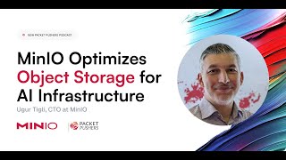 MinIO Optimizes Object Storage for AI Infrastructure Podcast