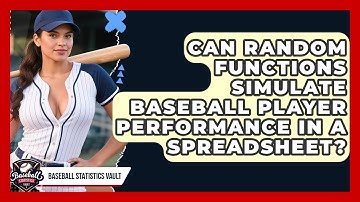 Can Random Functions Simulate Baseball Player Performance In A Spreadsheet?