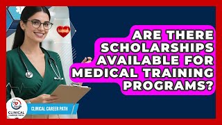 Are There Scholarships Available for Medical Training Programs? - Clinical Career Path