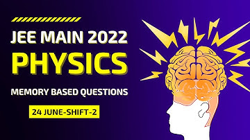 JEE Main 2022- Question Paper Solutions | Physics | 24th June Shift 2 | Memory Based 10 Question