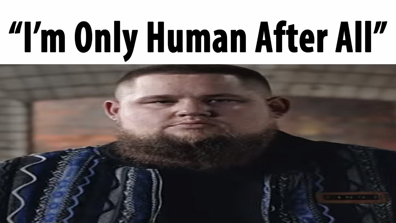Only human after all. I only Human after all.