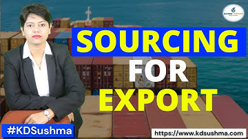 Sourcing for Export I Export Import I KDSushma