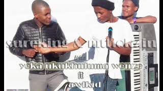 Yeka ukukhuluma wenze (ft awlkid)