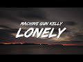 Machine Gun Kelly - ​lonely (Lyrics)