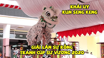 Múa Lân Hay Nhất Khải Uy Kun Seng Keng - Giải Lân Sư Rồng Tranh Cúp Sư Vương Tỉnh Bình Dương 2020